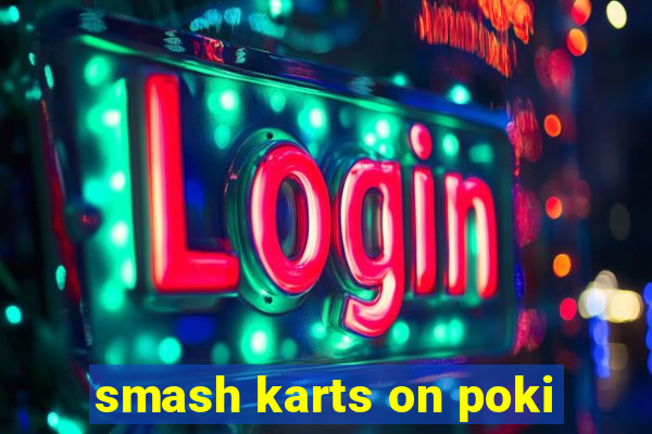 smash karts on poki